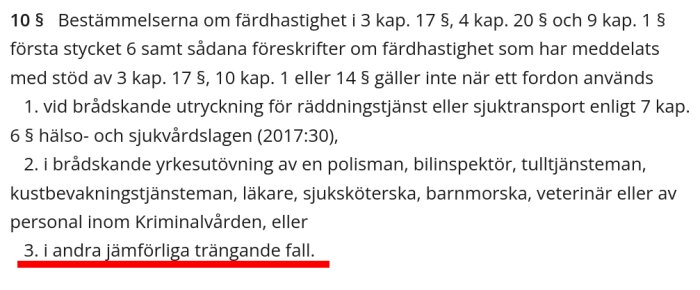 Textutdrag ur svensk lag om undantag från hastighetsbestämmelser vid brådskande utryckningar och yrkesutövning, med betoning på jämförliga fall.