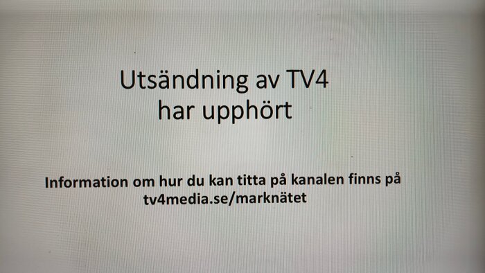 Text på en skärm med meddelande om att TV4:s utsändning har upphört, med information om att besöka tv4media.se/marknätet för mer information.