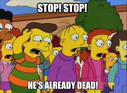 Tecknad scen med karaktärer från Simpsons som utropar "Stop! Stop! He's already dead!
