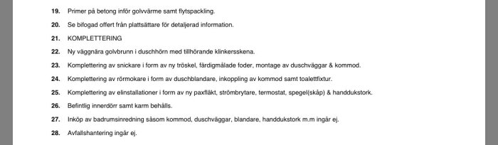 Offertdetaljer för badrumsrenovering: golvbrunn, snickare, rörmokare, elinstallationer. Inredning ingår ej, avfallshantering ingår ej.