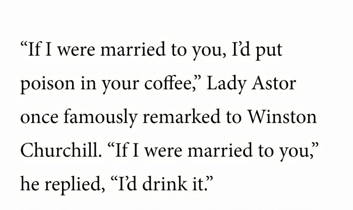 Textcitat där Lady Astor säger en vass replik om gift till Winston Churchill, vilket han besvarar med kvick humor.