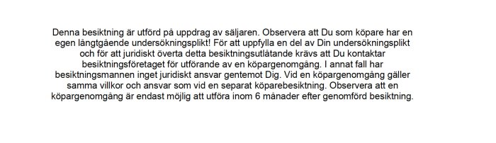 Text om besiktning utförd av säljaren, köparens undersökningsplikt, kontakt med besiktningsföretag för en köpargenomgång och ansvar, giltig inom 6 månader.