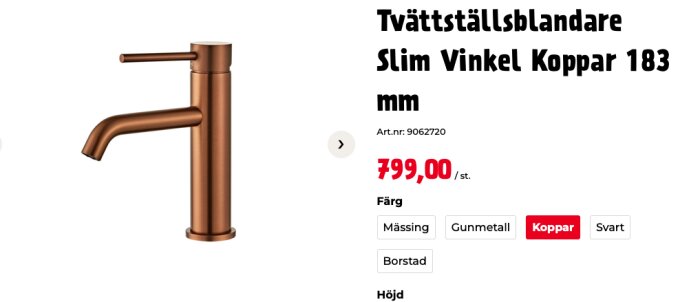 Tvättställsblandare Slim Vinkel i koppar, 183 mm hög. Finns i färger mässing, gunmetall, koppar, och svart. Priset är 799 kr. Art.nr: 9062720.
