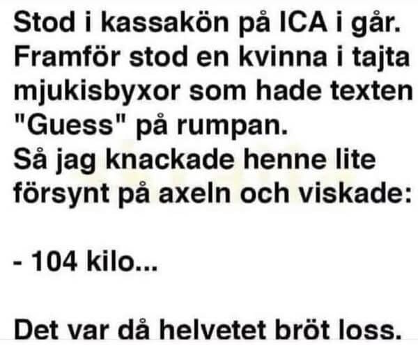 Textbild med humoristisk berättelse om att gissa vikten på någon i kön på ICA, baserat på ordet 'Guess' skrivet på byxorna.