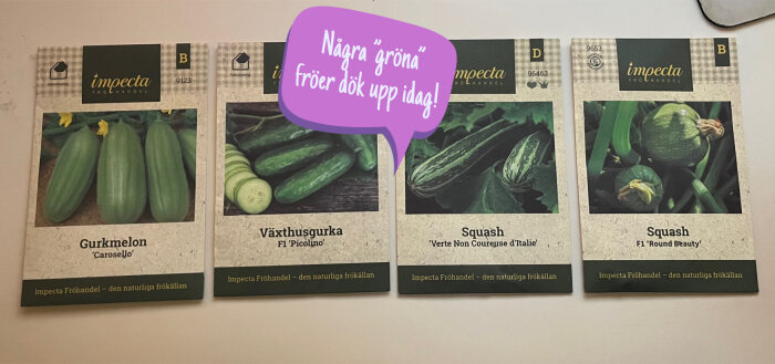 Fyra fröpaket för gurkmelon, växthusgurka och två sorter squash från Impecta Fröhandel, med textbubbla: "Några 'gröna' fröer dök upp idag!