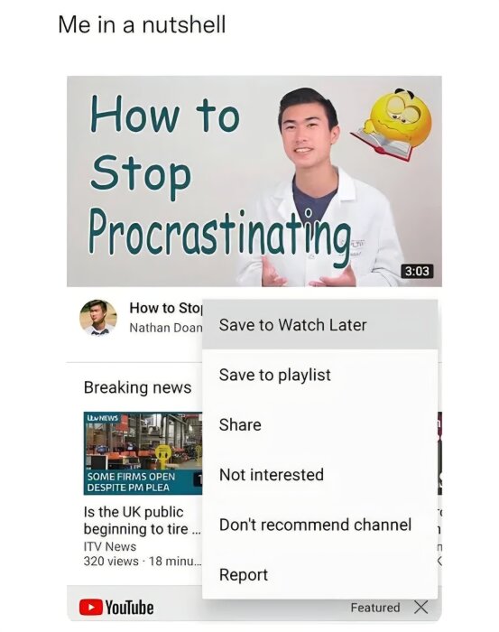 YouTube-video om hur man slutar prokrastinera, med en meme om en videoalternativmeny som täcker nyhetsvideosförslag på skärmen.