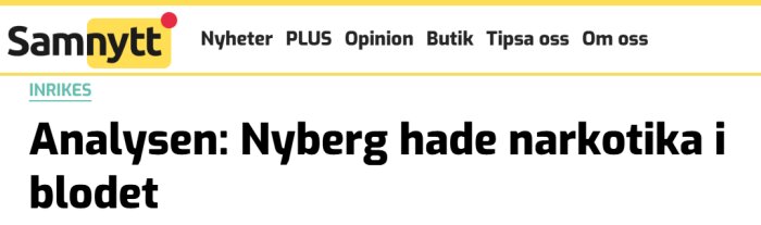 Samnytt rubrik: "Analysen: Nyberg hade narkotika i blodet", inrikes nyhet.