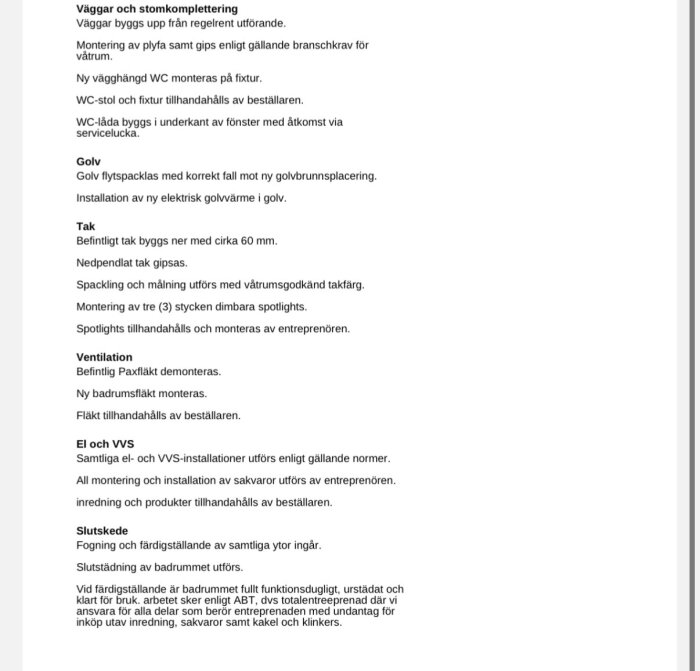 Offertbeskrivning för badrumsrenovering: vägg, golv, tak, ventilation, el och VVS, samt slutskede. Inkluderar golvvärme och spottar, icke inkluderas är matning av vatten och proppning.