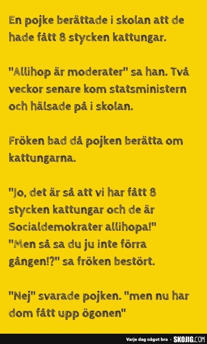 Humoristisk text där en pojke i skolan berättar om att kattungarna de har fått har ändrat politisk åsikt från moderater till socialdemokrater.