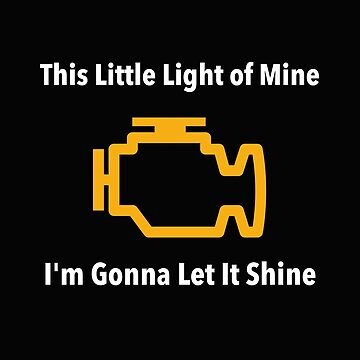 Gul varningssymbol för motor med texten "This Little Light of Mine, I'm Gonna Let It Shine" på svart bakgrund.