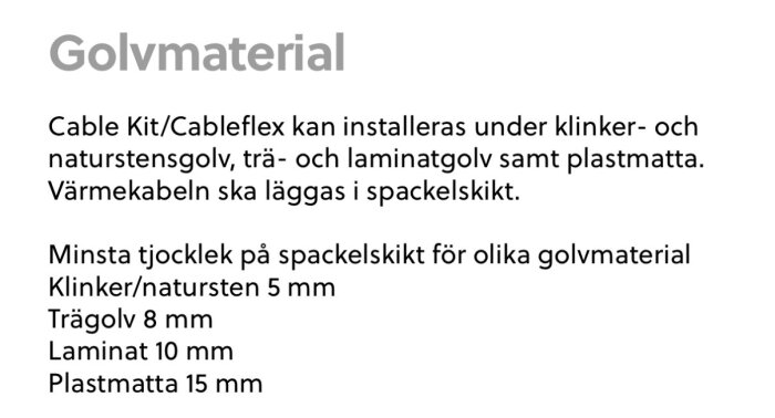 Instruktioner för installation av värmekabel med minsta spackeltjocklek för klinker, natursten, trägolv, laminat och plastmatta.