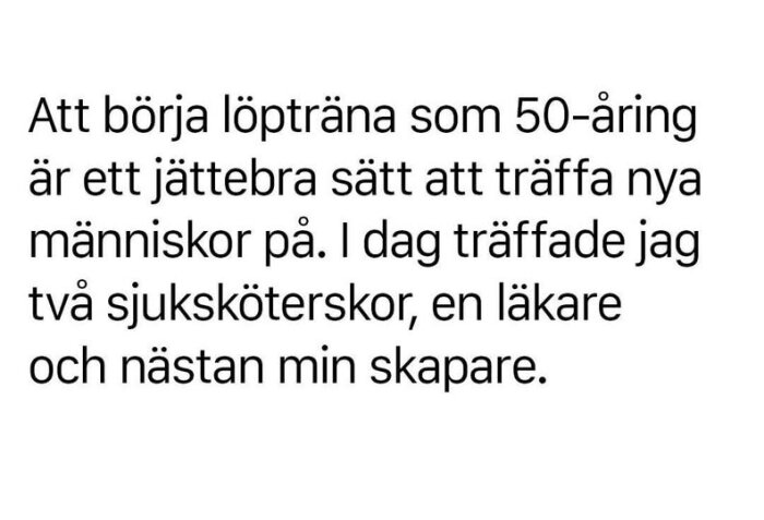 Text om att börja löpträna som 50-åring och träffa vårdpersonal samt nästan möta skaparen.