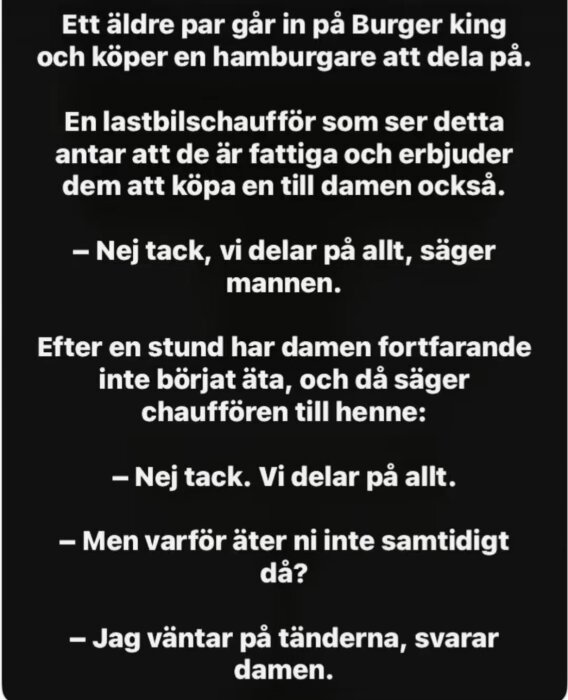 Text om ett äldre par på Burger King, en lastbilschaufför erbjuder sig köpa en extra burgare, kvinnan svarar hon väntar på tänderna.