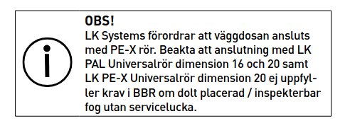 OBS! LK Systems rekommendation om användning av PE-X rör för anslutning till väggdosor, och varning mot dolda fogar utan serviceöppning.