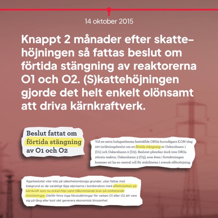 Text om beslutet att stänga reaktorerna O1 och O2 i OKG, med fokus på skattens påverkan och ekonomisk olönsamhet för kärnkraft, 14 oktober 2015.