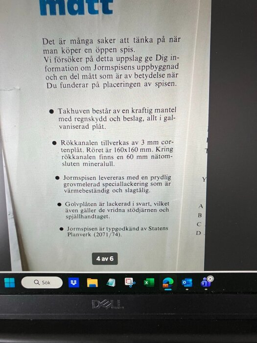 Text om Jormspisens konstruktion och installation. Information om takhuv, rökkanel, ytbehandling och typgodkännande enligt Statens Planverk.