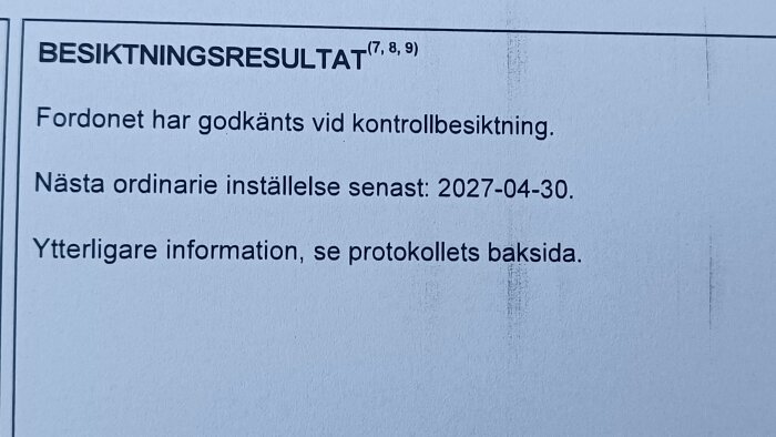 Besiktningsresultat: Fordonet godkänt vid kontrollbesiktning. Nästa inställelse senast 2027-04-30. Se baksidan för mer information.