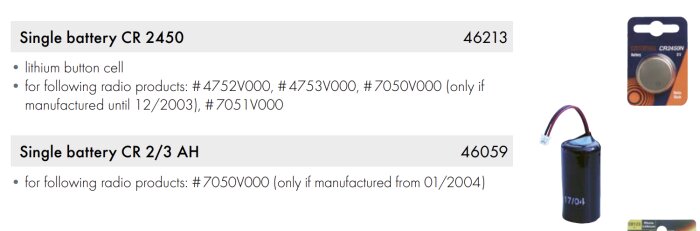 Typer av batterier: CR 2450 knappcellsbatteri och CR 2/3 AH cylindriskt batteri för radioenheter tillverkade efter januari 2004.