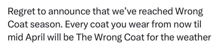 Text meddelar att "Wrong Coat"-säsongen börjat, där ingen kappa passar vädret fram till mitten av april.