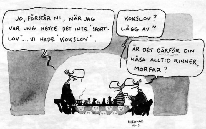 Serie med två personer vid ett bord. Den äldre säger att det kallades 'kokslov', den yngre frågar om han är täppt i näsan därför, signerat Berglin.