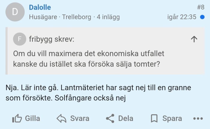 Forumdiskussion om att sälja tomter för ekonomisk vinst, där en användare påpekar att Lantmäteriet och solfångare har nekat detta för en granne.