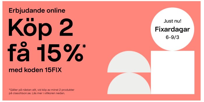 Reklamaffisch för Clas Ohlson med erbjudandet "Köp 2 och få 15% rabatt" med koden 15FIX under Fixardagarna 6-9 mars.
