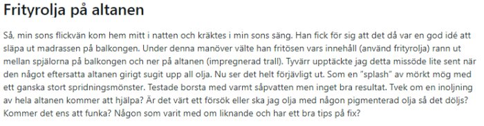 En skriftlig redogörelse av en olycka med friteringsolja som spillts på en träaltan och diskussion om möjliga rengörings- och reparationsmetoder.