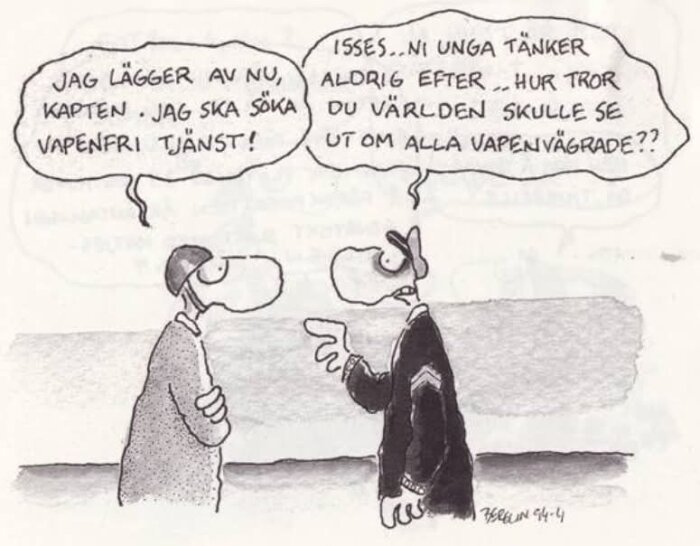 Tecknad seriestrip dÀr en soldat sÀger till kaptenen att han söker vapenfri tjÀnst, kaptenen ifrÄgasÀtter konsekvenserna om alla gjorde det.