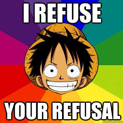 Tecknad figur med stråhatt ler brett, bakom texten "I refuse your refusal" mot en färgglad bakgrund.