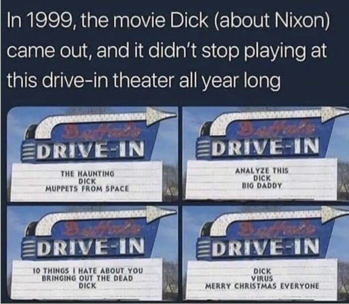 Fyra bilder av en drive-in-biografskylt där filmen "Dick" visas med olika filmer. Text om filmens oavbrutna visning 1999.