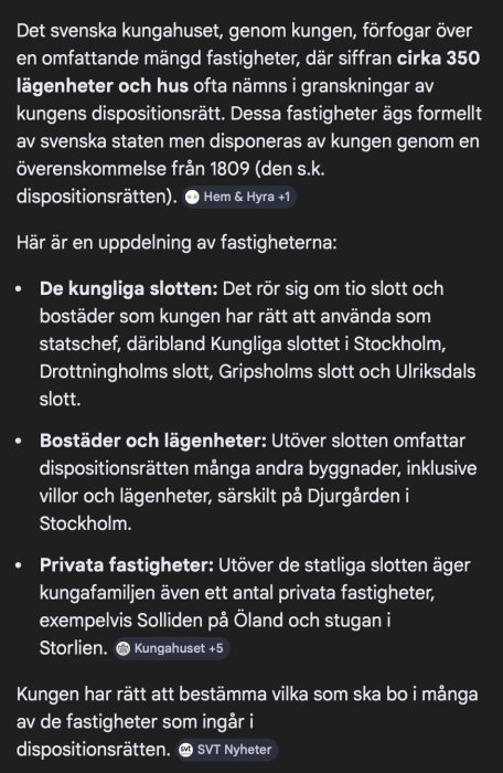 Text om svenska kungahusets fastigheter, inklusive 350 bostäder och slott som disponeras enligt 1809 års överenskommelse. Exempel: Kungliga slottet i Stockholm.