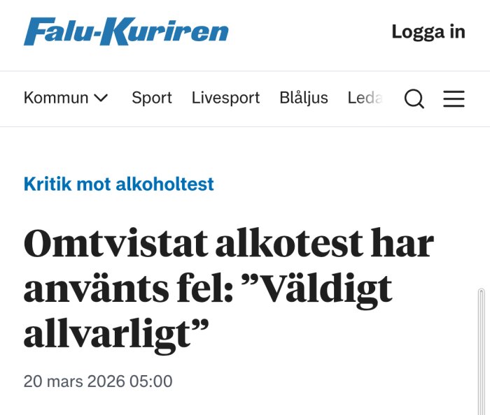 Tidningsinslag från Falu-Kuriren med rubriken "Omtvistat alkotest har använts fel: 'Väldigt allvarligt'" den 20 mars 2026.