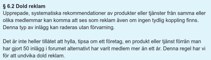 Regler för rekommendationer/dold reklam. Utdrag: Upprepade systematiska rekommendationer kan ses som reklam. Minst 50 inlägg krävs för att tipsa om företag.