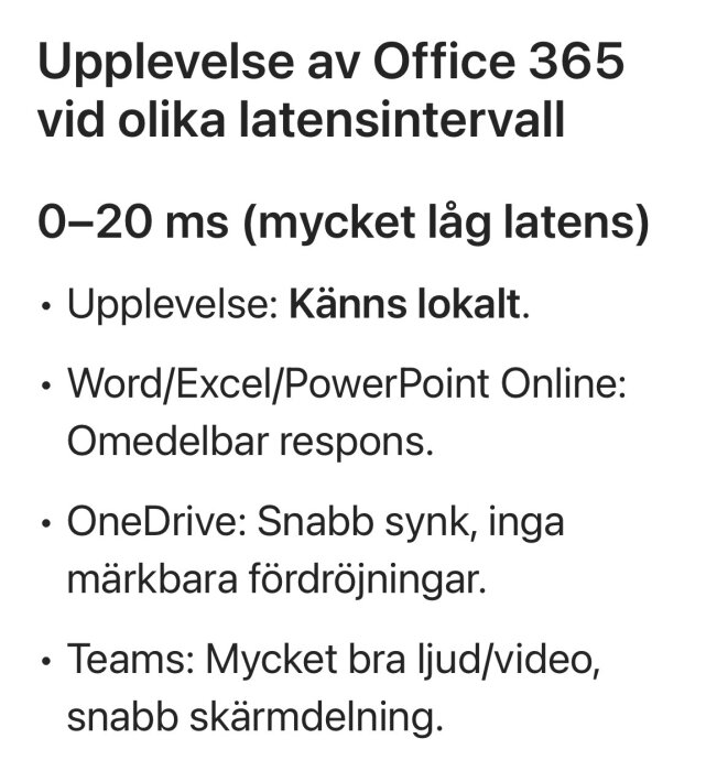 Upplevelse av Office 365 vid låg latens (0–20 ms) med snabb respons i appar som Word, Excel, OneDrive och Teams.