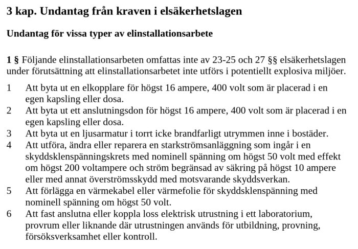Undantag från kraven i elsäkerhetslagen, lista över elinstallationsarbeten som ej omfattas, t.ex. byta elkopplare och anslutningsdon, placering, spänning.