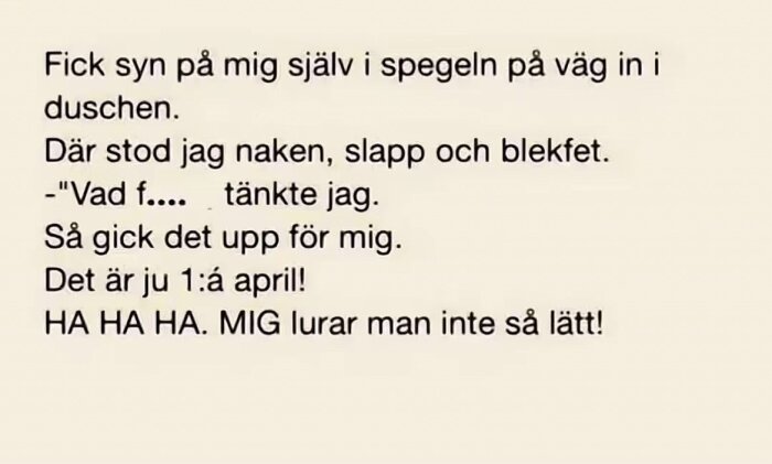 Text om en person som ser sig i spegeln, reagerar på sin kropp och inser att det är första april.