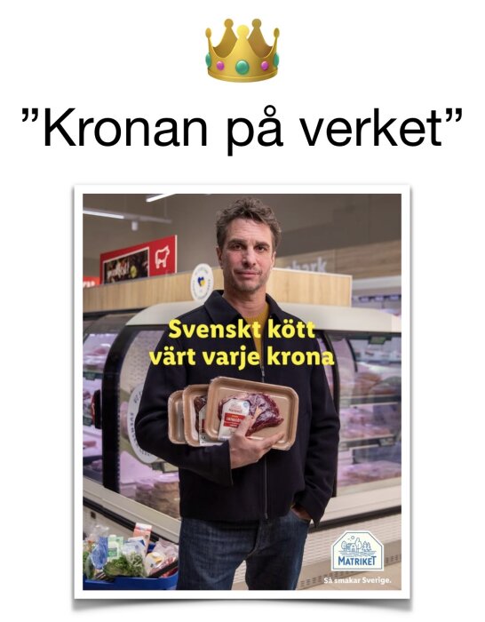 Man i köttavdelning med paket märkt med texten "Svenskt kött värt varje krona", logotyp "MATRIKET" och budskapet "Så smakar Sverige".