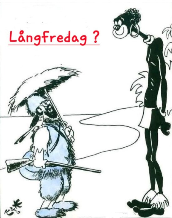 En tecknad bild med en person i päls och hatt som bär ett gevär, stående bredvid en lång figur. Texten "Långfredag?" syns ovanför.