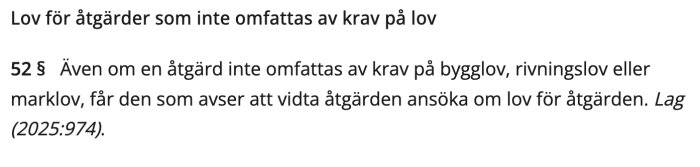 Paragraf 52 § ur PBL visar möjligheten att söka lov för åtgärder som ej kräver bygglov, rivningslov eller marklov enligt bygglag (2025:974).