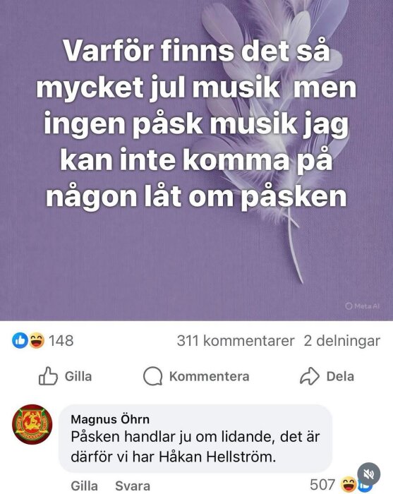 Textbild med frågan "Varför finns det så mycket julmusik men ingen påskmusik?" och en kommentar om påsken och Håkan Hellström.