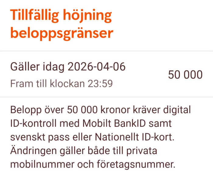 Tillfällig höjning av beloppsgräns till 50 000 kr kräver digital ID-kontroll med Mobilt BankID och ID-kort, giltigt 2026-04-06 fram till 23:59.