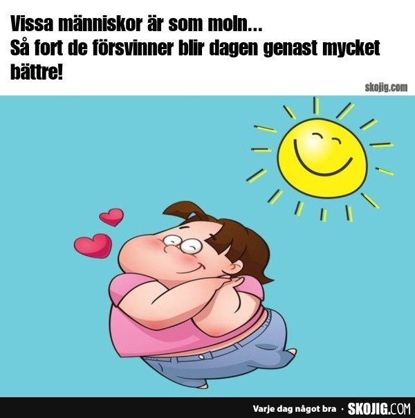 Tecknad figur och sol med texten: "Vissa människor är som moln... Så fort de försvinner blir dagen genast mycket bättre!