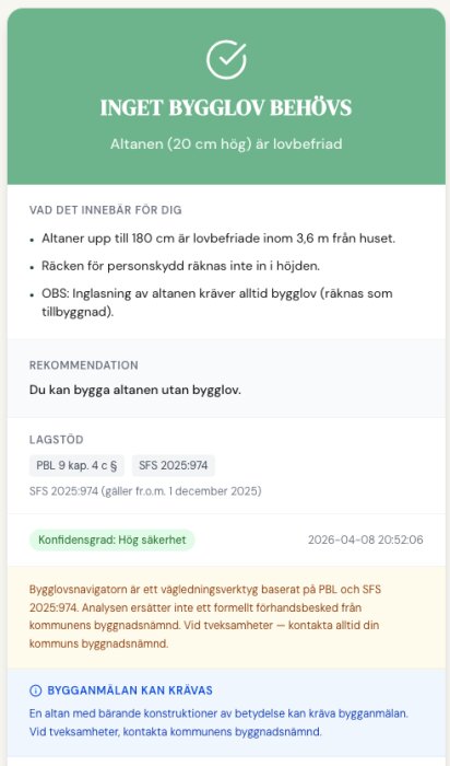 Inget bygglov behövs för altan 20 cm hög, inom 3,6 m från huset. Räcken ingår ej i höjd och inglasning kräver bygglov.