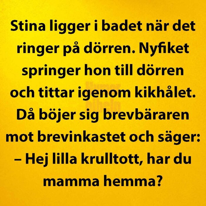 Text på gul bakgrund med en berättelse om Stina som ligger i badet och hör dörrklockan ringa. Brevbäraren frågar om hennes mamma är hemma.