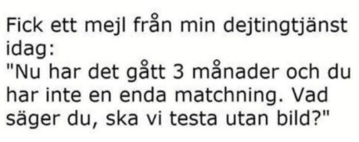 Text om ett mejl från en dejtingtjänst som föreslår att testa utan bild efter tre månader utan matchning.