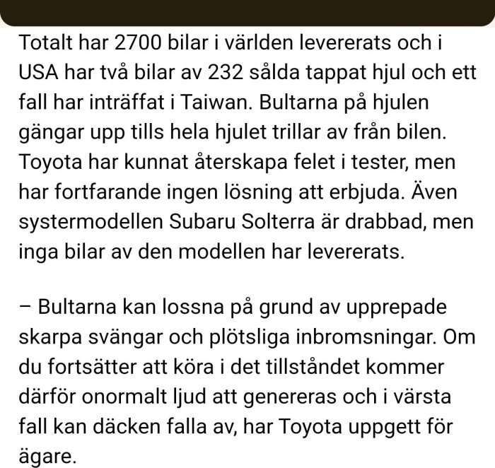 Risk för hjulförlust vid körning av vissa Toyota och Subaru-modeller; problem med hjulbultar identifierat men ingen lösning än, inkluderar USA och Taiwan.