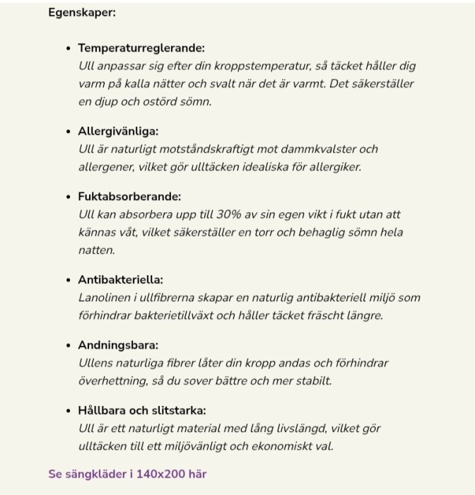 Egenskaper hos ulltäcken: temperaturreglerande, allergivänliga, fuktabsorberande, antibakteriella, andningsbara, hållbara och slitstarka.