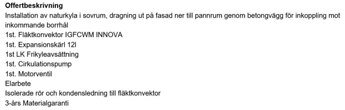 Offertbeskrivning för installation av naturkyla med fläktkonvektor, expansionskärl, cirkulationspump och motorventil i sovrum, inklusive elarbete.