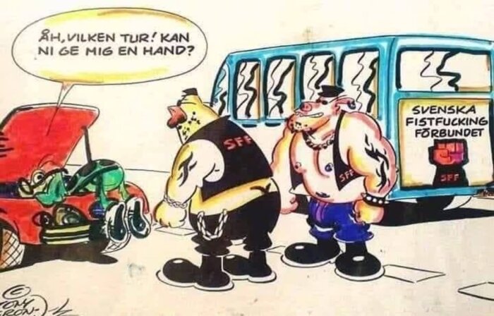 Tecknad bild av person i motorhuv och två muskulösa medlemmar från "Svenska Fistfucking Förbundet" vid en buss. Text i pratbubbla: "Åh, vilken tur! Kan ni ge mig en hand?
