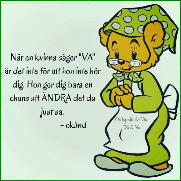 Tecknad björn med sjalett och förkläde, citat om kvinnor som säger "VA" för att ge chans att ändra vad man sa, med text "Ordspråk & Citat, Då & Nu".